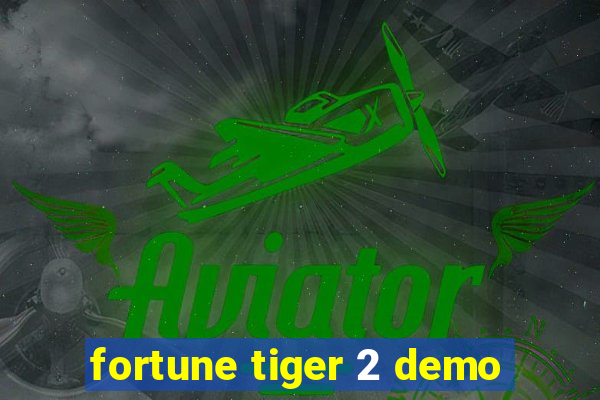 fortune tiger 2 demo